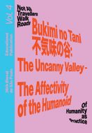 Bukimi no Tani (?????): The Uncanny Valley  The Affectivity of the Humanoid