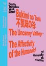 Bukimi no Tani (?????): The Uncanny Valley  The Affectivity of the Humanoid