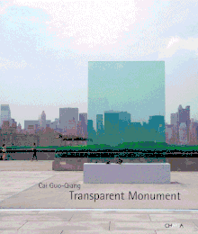 Cai Guo-Qiang: Transparent Monument
