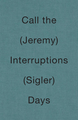Call the Interruptions Days