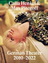 Calla Henkel & Max Pitegoff: German Theater 20102022