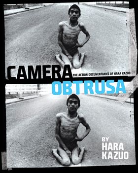 Camera Obtrusa: The Action Documentaries of Hara Kazuo
