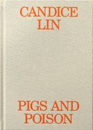 Candice Lin: Pigs and Poison