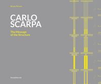Carlo Scarpa: The Message of the Structure