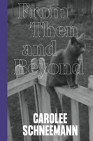 Carolee Schneemann: From Then and Beyond