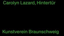 Carolyn Lazard: Hintertr