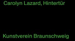Carolyn Lazard: Hintertr