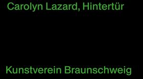 Carolyn Lazard: Hintertr