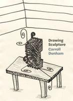 Carroll Dunham: Drawing Sculpture