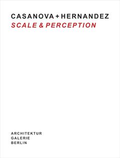 Casanova + Hernandez: Scale & Perception