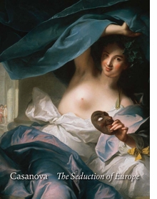 Casanova: The Seduction of Europe