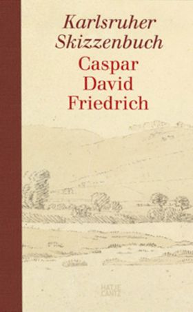Caspar David Friedrich: The Karlsruhe Sketchbook