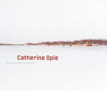Catherine Opie: American Photographer