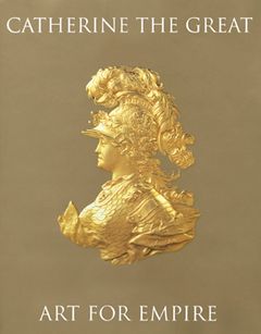 Catherine The Great: Classical Ideals In The Age Of Enlightenment