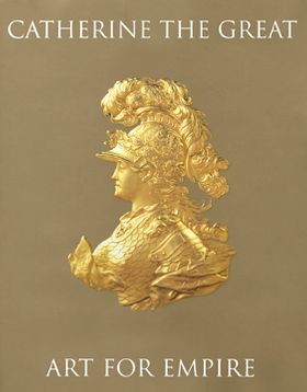 Catherine The Great: Classical Ideals In The Age Of Enlightenment