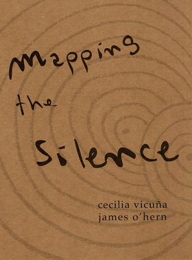 Cecilia Vicu�a & James O'Hern: Mapping the Silence