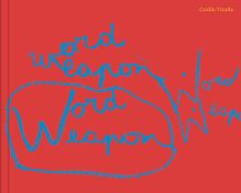 Cecilia Vicua: Word Weapons