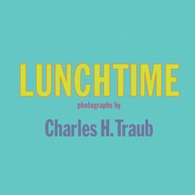 Charles H. Traub: Lunchtime