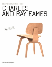 Charles & Ray Eames: Objects and Furniture Design By Architects