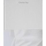 Charles Ray: Volume IV