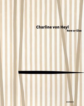 Charline von Heyl: Now or Else