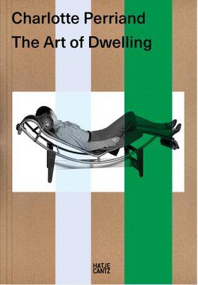 Charlotte Perriand: The Art of Dwelling