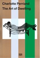 Charlotte Perriand: The Art of Dwelling