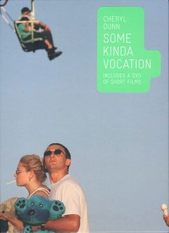 Cheryl Dunn: Some Kinda Vocation