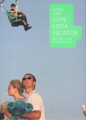Cheryl Dunn: Some Kinda Vocation