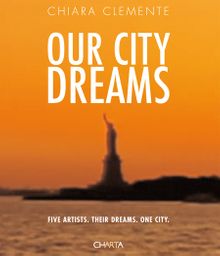 Chiara Clemente: Our City Dreams