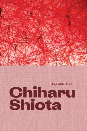 Chiharu Shiota: Threads of Life