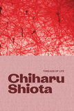 Chiharu Shiota: Threads of Life