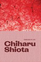 Chiharu Shiota: Threads of Life