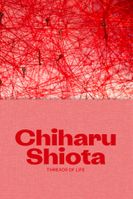 Chiharu Shiota: Threads of Life