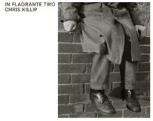 Chris Killip: In Flagrante Two