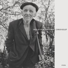 Chris Killip: Isle of Man Revisited