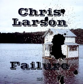 Chris Larson: Failure