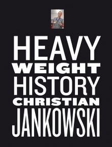 Christian Jankowski: Heavy Weight History