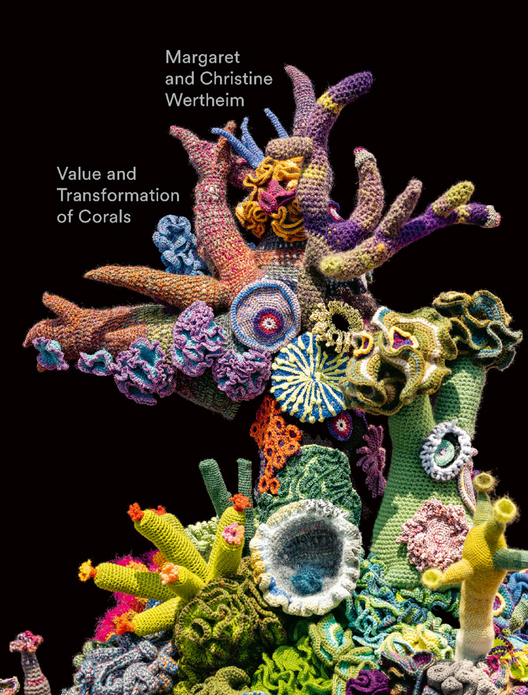 Christine and Margaret Wertheim Value and Transformation of Corals
