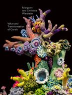 Christine and Margaret Wertheim: Value and Transformation of Corals