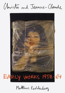Christo & Jeanne-Claude: Early Works 1958-64