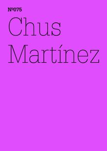 Chus Martnez: Unexpress the Expressable