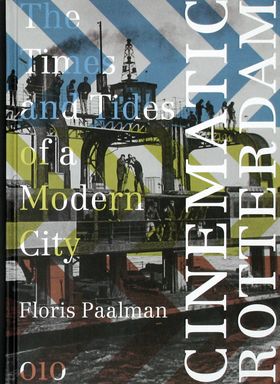 Cinematic Rotterdam: The Times and Tides of a Modern City
