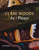 Clare Woods: As I Please