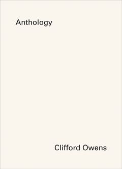 Clifford Owens: Anthology