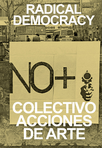 Colectivo Acciones de Arte: Radical Democracy