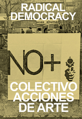 Colectivo Acciones de Arte: Radical Democracy