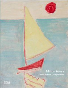 Color, Form and Composition: Milton Avery and His Enduring Influence on Contemporary Painting
