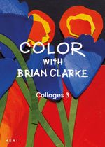 Color with Brian Clarke: Collages 3