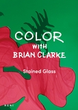 Color with Brian Clarke: Stained Glass